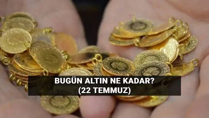 Bugün 22 Temmuz Altın Fiyatları: Gram Altın Kaç TL? Oynaklık Devam Ediyor!