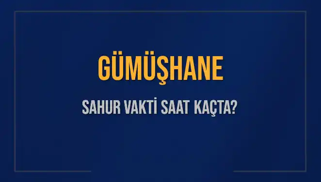 Gümüşhane'de Sahur Vakti: 2025 İçin Detaylı Rehber