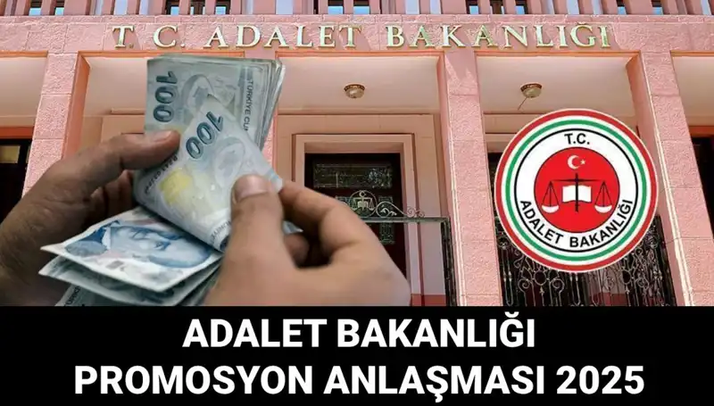 Adalet Bakanlığı'nın 2025 Promosyon Anlaşması: Ne Zaman ve Ne Kadar Olacak?