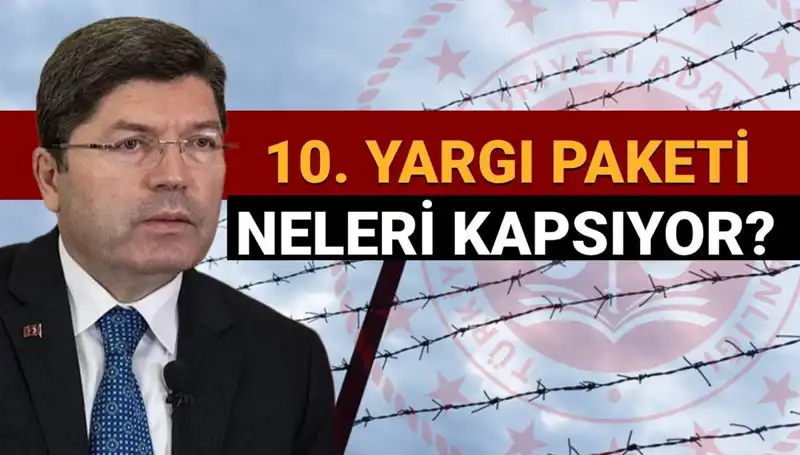 10. Yargı Paketiyle Af Yasası Gerçekleşecek mi? Bakan'dan Açıklamalar