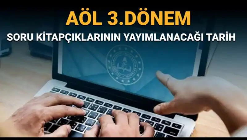 AÖL 3. Dönem Soru Kitapçıkları Yayınland mı? İşte Tüm Detaylar!