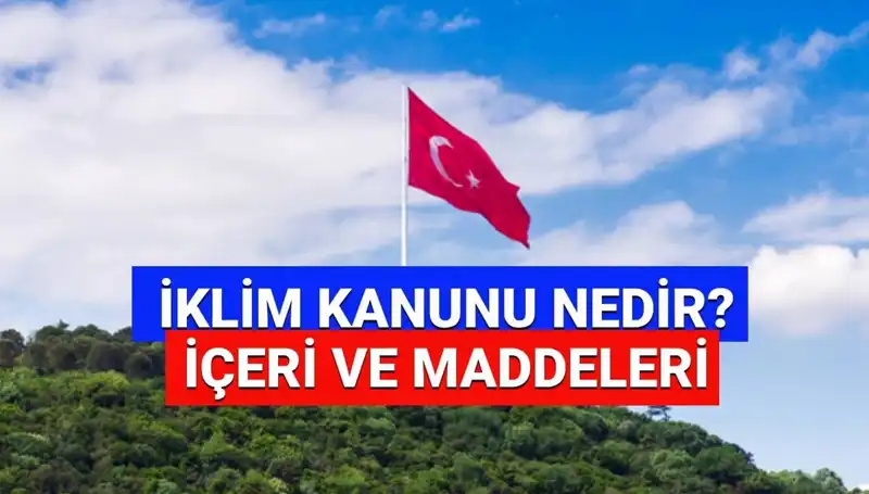 İklim Kanunu 2025’te Neleri Getiriyor? İşte Tüm Detaylar!