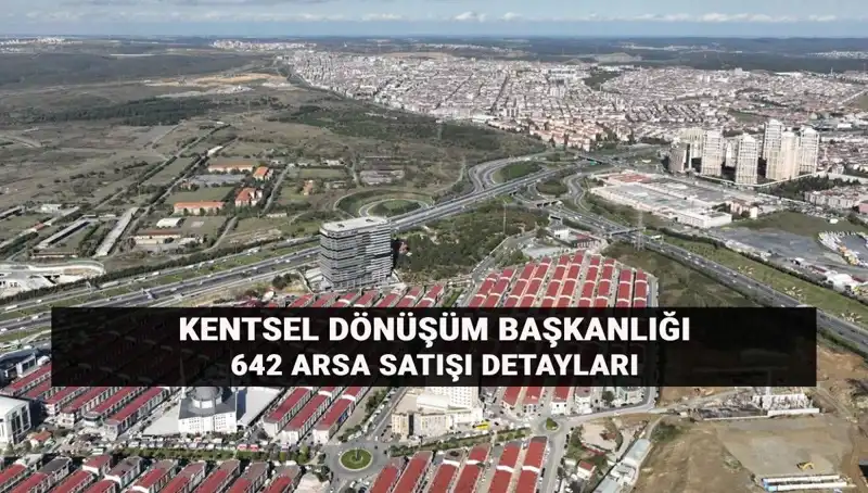 Kentsel Dönüşüm İle 642 Arsa Satışı: Açık Artırma Detayları ve Tarihleri