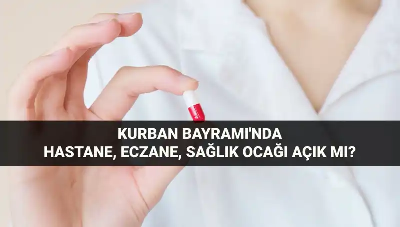 Kurban Bayramı'nda Hastaneler, Eczaneler ve Sağlık Ocakları Açık mı, Kapalı mı?