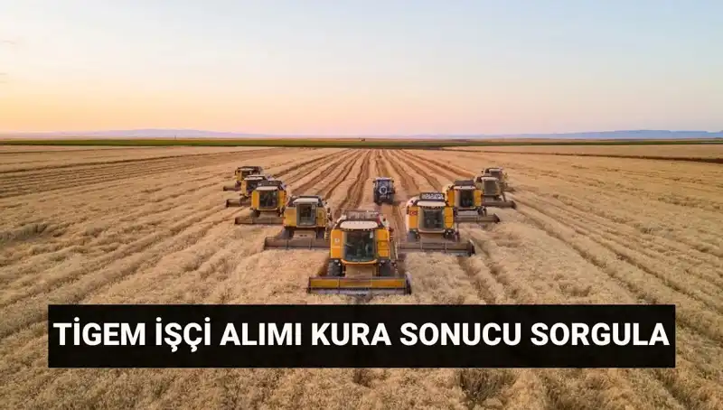 TİGEM 306 İşçi Alımı Kura Sonuçları Duyuruldu! Mülakat Tarihleri Belli Oldu