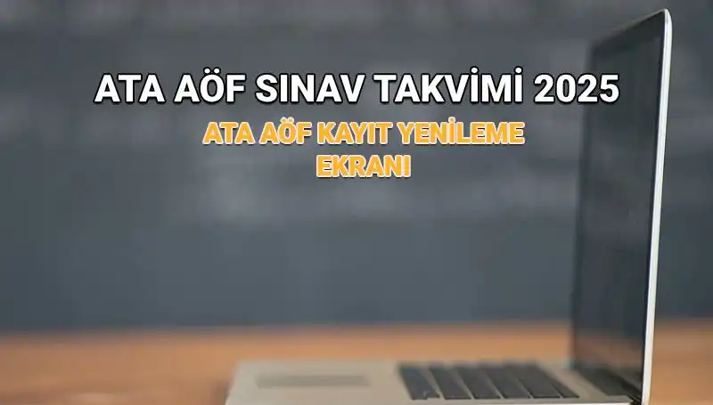 ATA AÖF 2025 Akademik Takvimi Açıklandı: Kayıt Yenileme Süreci Hakkında Bilmeniz Gerekenler