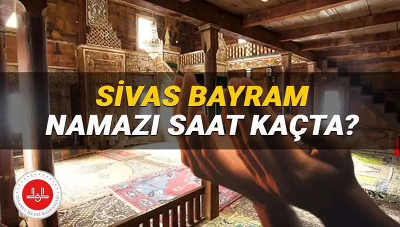Sivas'ta Kurban Bayramı Namazı Saati: 2025 Programı Açıklandı