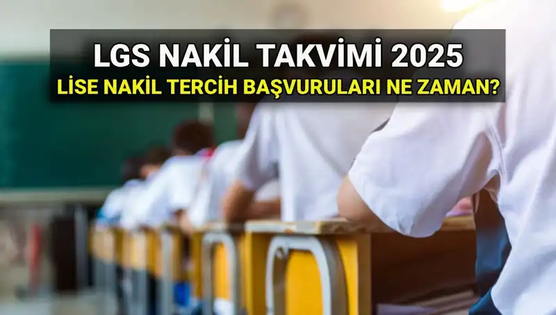 2025 LGS İçin Lise Nakil Tarihleri ve Başvuru Rehberi