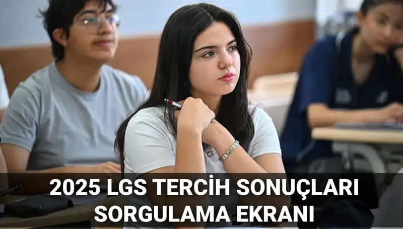 LGS Tercih Sonuçları 2025: Ne Zaman Açıklanacak? Cevap Burada!