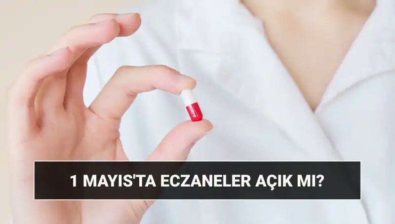1 Mayıs’ta Eczaneler Açık mı? İşte 2023 Durumu