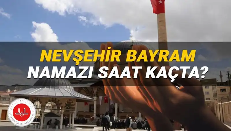 Nevşehir’de Bayram Namazı Saati 2025: Hangi Saatte Kılınacak?