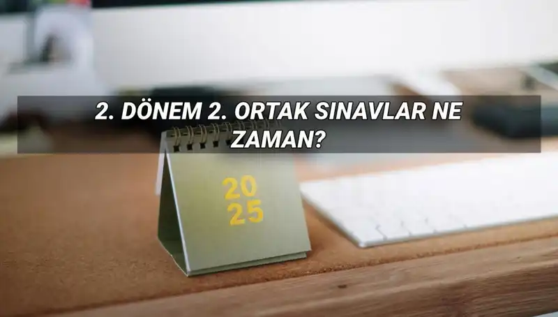 2024 Yılı 2. Dönem Ortak Sınav Tarihleri Açıklandı!