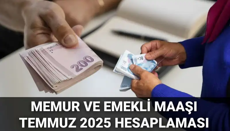 Temmuz 2025'te Memur ve Emekli Maaşları Ne Kadar Artacak?