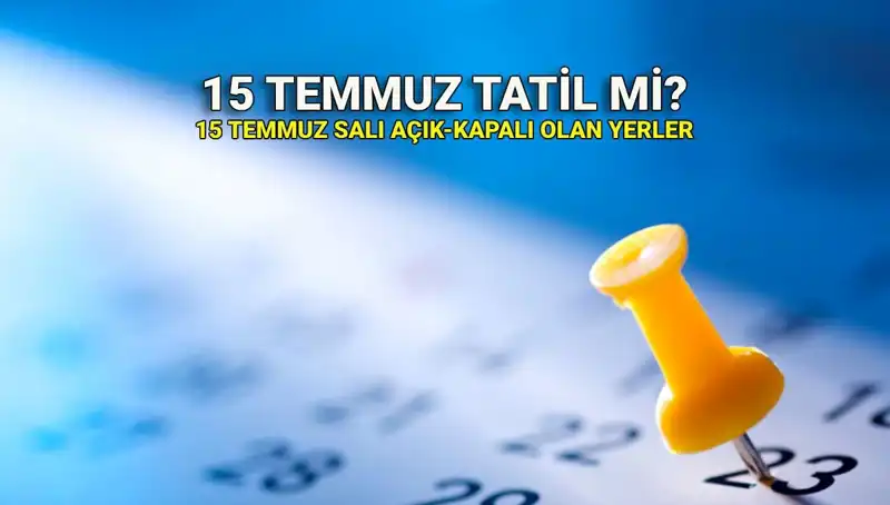 15 Temmuz 2024'te Tatil Olacak mı? İşte Tüm Detaylar!