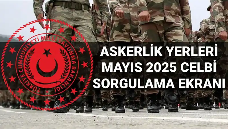 Mayıs 2025 Askerlik Yerleri Sorgulama: MSB Açıklama Tarihi ve Saat Bilgileri