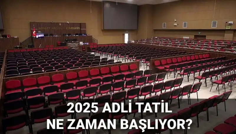 2025 Adli Tatil: Hangi Davalar Görülecek ve Süreç Ne Zaman Başlayacak?