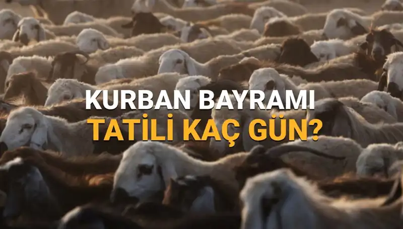 2025 Kurban Bayramı Tatili Ne Zaman Başlıyor, Kaç Gün Sürecek?
