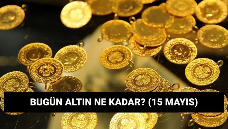 Son Gelişmelerle Altın Fiyatları Dalgalanıyor: 15 Mayıs Güncel Değerler