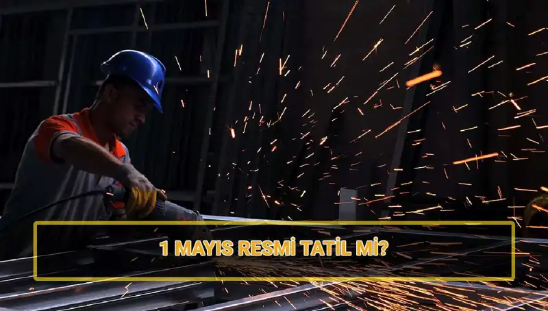 1 Mayıs İşçi Bayramı: Resmi Tatil mi, Yarım Gün mü?