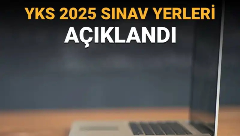 YKS 2025 Sınav Yerleri Açıklandı! Giriş Belgeleri Nasıl Alınır?