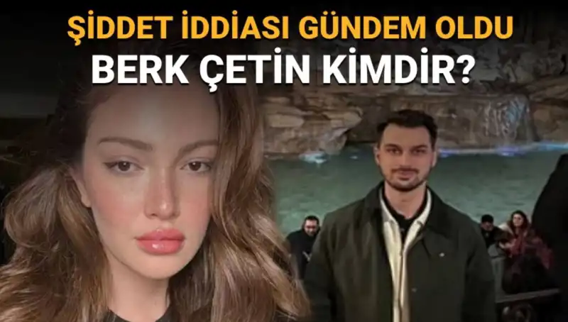Danla Bilic'in Eski Sevgilisi Berk Çetin: Şiddet İddiaları ve Gizemli Hayatı