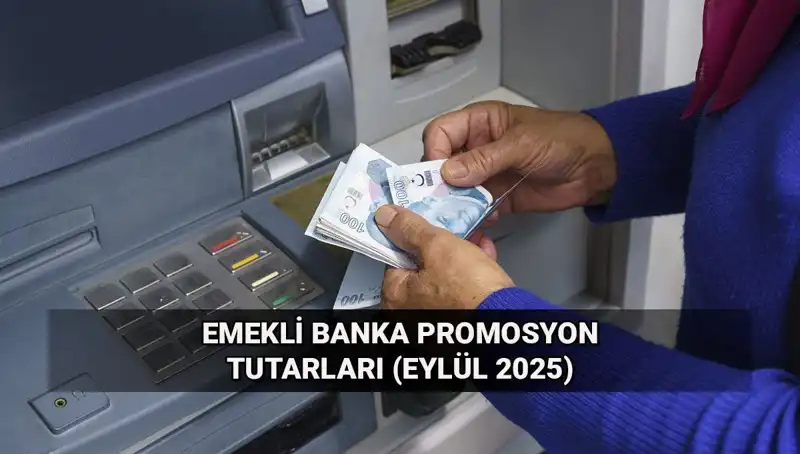 Eylül 2025 Emekli Promosyonlarında Dikkat Çeken Değişiklikler!